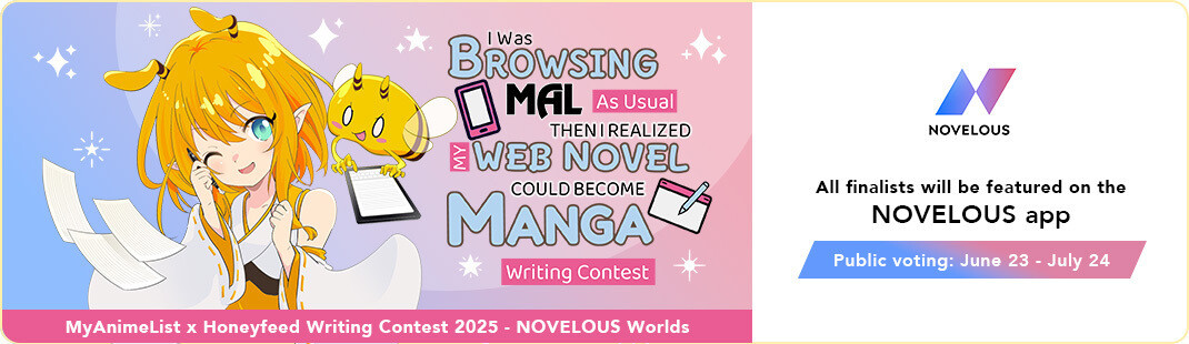 MyAnimeList x Honeyfeed Writing Contest 2025 - NOVELOUS Worlds