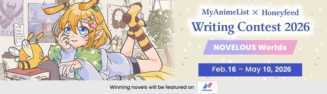 MyAnimeList x Honeyfeed Writing Contest 2026 - NOVELOUS Worlds