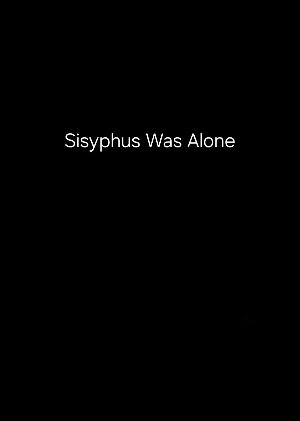 Sisyphus Was Alone (Dark ver)
