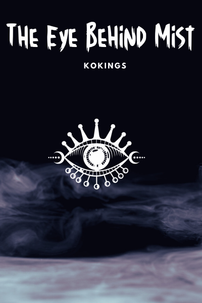 The Eye Behind Mist
