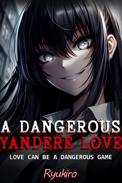 A DANGEROUS YANDERE LOVE