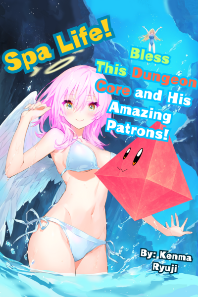 Spa Life! Bless This Dungeon Core and His Patrons!