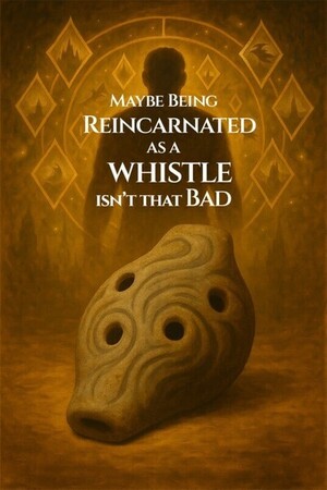 Cover Image for Maybe Being Reincarnated as a whistle isn't that bad