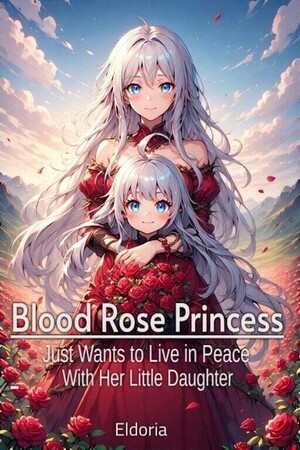 🌹 Blood Rose Princess: A Mother’s Peace in a World of Thorns