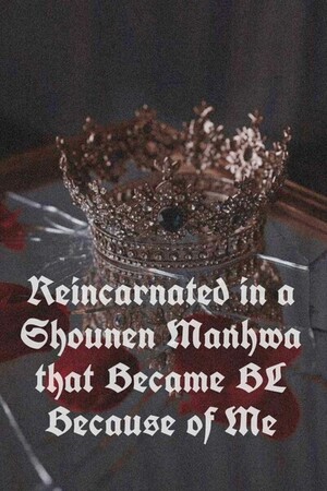Reincarnated in a Shounen Manhwa that Became BL Because of Me