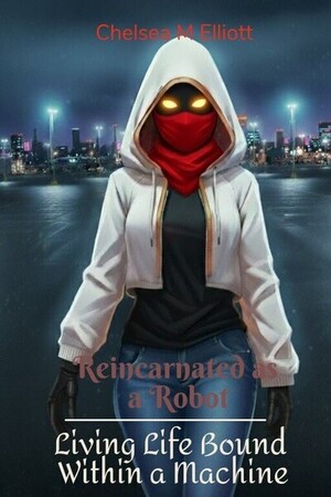 Reincarnated as a Robot- Living Life Bound Within a Machine
