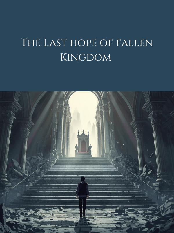 The Last Hope of Fallen Kingdom 
