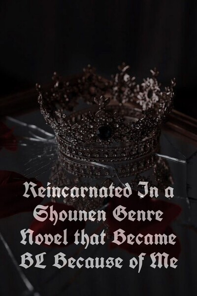 Reincarnated In a Shounen Genre Novel that Became BL Because of Me
