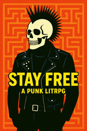 Stay Free: A Punk LitRPG