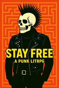 Stay Free: A Punk LitRPG