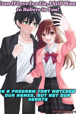 Even If Love Is a Lie, I Still Want to Believe in You!