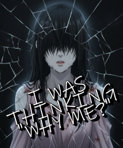 I Was Thinking "Why Me?"