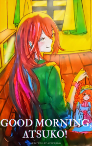 Good Morning, Atsuko!