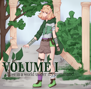 Volume I. I live in a world under my command🪴