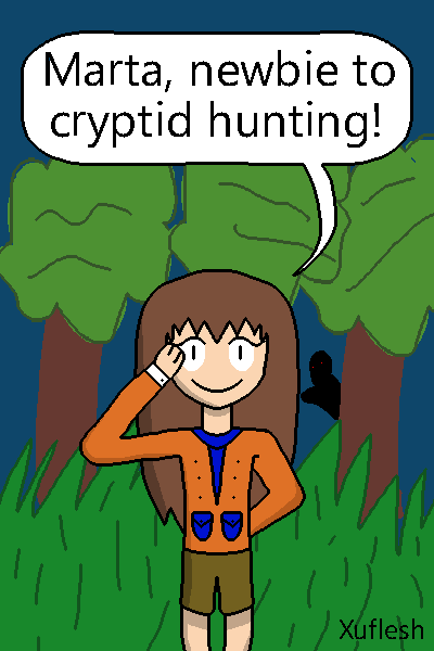 Marta, newbie to cryptid hunting!