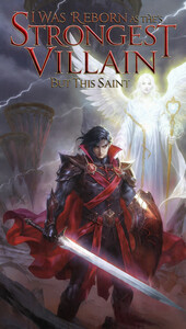 I Was Reborn as the World's Strongest Villain, But This Saint Won't Stop Trying to Heal My Heart!