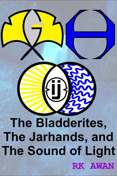 Cover of the novel "The Bladderites, The Jarhands, and The Sound of Light" by RK Awan