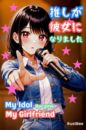 My Idol Became My Girlfrend