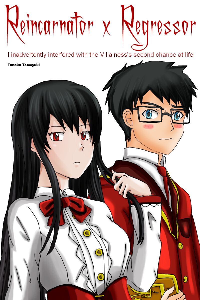 Reincarnator x Regressor I inadvertently interfered with the Villainess's second chance at life