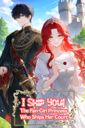 I Ship You The Fan-Girl Princess Who Ships Her Court cover