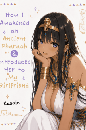 How I Awakened an Ancient Pharaoh & Introduced Her to My Girlfriend Cover