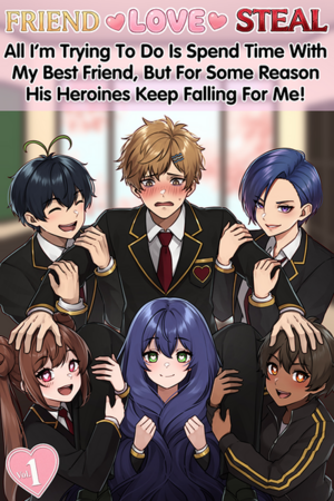 FRIEND ♡ LOVE ♡ STEAL - Volume 1 - Book Cover