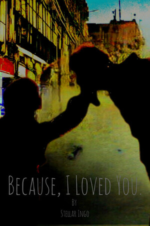 Because, I Loved You.