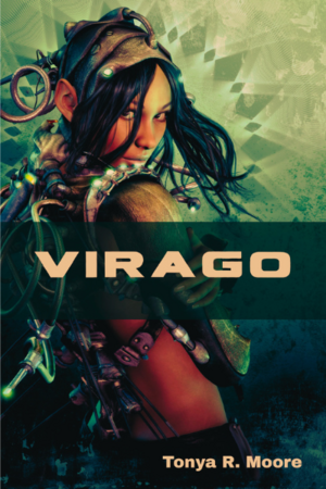 Virago by Tonya R. Moore