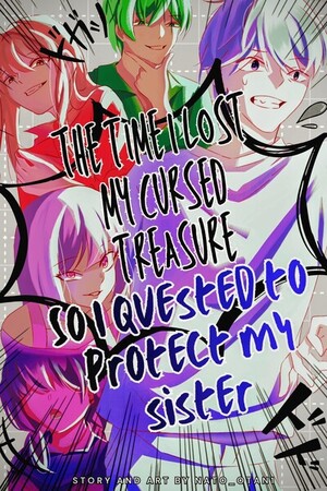 The time I lost my cursed treasure so I quested to protect my sister 
