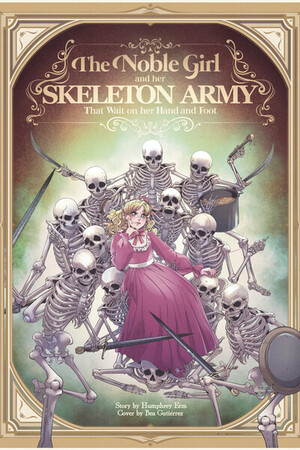 The Noble Girl and her SKELETON ARMY That Wait on her Hand and Foot