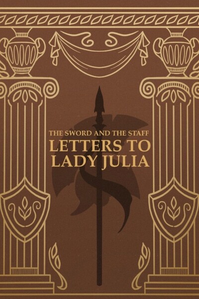 The Sword and The Staff: Letters to Lady Julia
