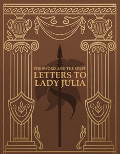 The Sword and The Staff: Letters to Lady Julia